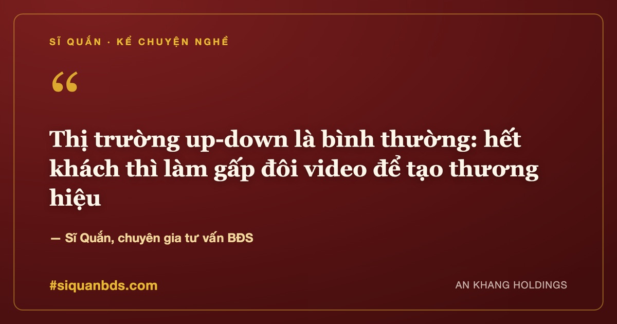 Thị trường up-down là bình thường: hết khách thì làm gấp đôi video để tạo thương hiệu — Sĩ Quắn kể chuyện nghề